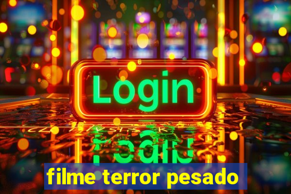 filme terror pesado